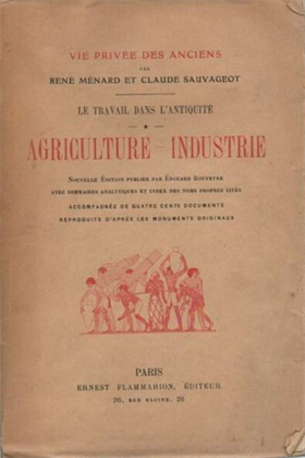Le travail dans l'antquité. Agriculture - industrie.